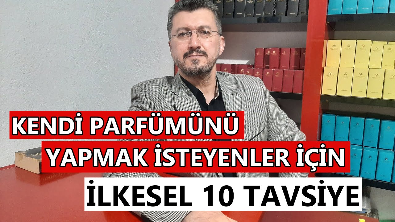 KENDİ PARFÜMÜNÜ YAPMAK İSTEYENLER İÇİN İLKESEL 10 TAVSİYE