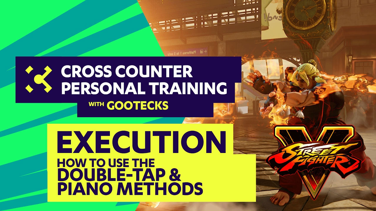 How You Can Use The Double Tap & Piano Method to Improve Street Fighter V Execution with gootecks