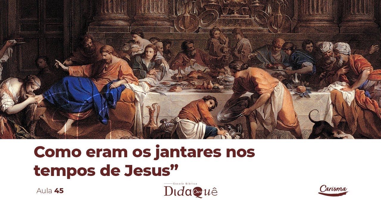 DIDAQUÊ | AULA 45 | Como eram os jantares nos tempos de Jesus | Anésio Rodrigues
