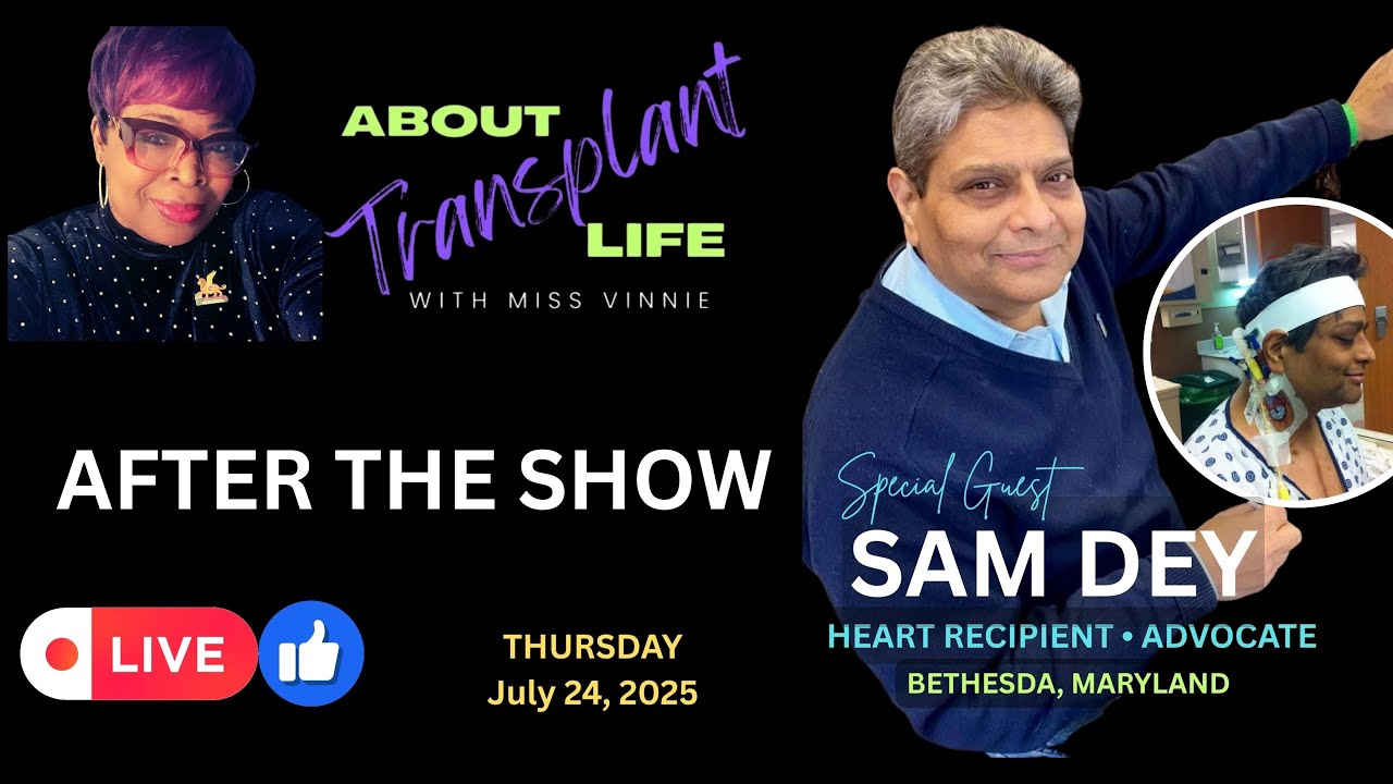 AFTER THE SHOW: ABOUT TRANSPLANT LIFE WITH MISS VINNIE and SAM DEY 