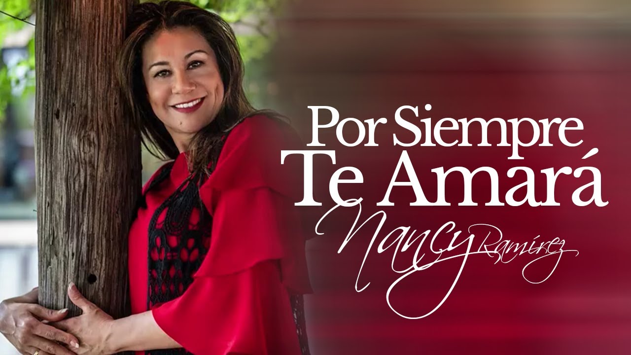 Por Siempre Te Amará - Nancy Ramirez