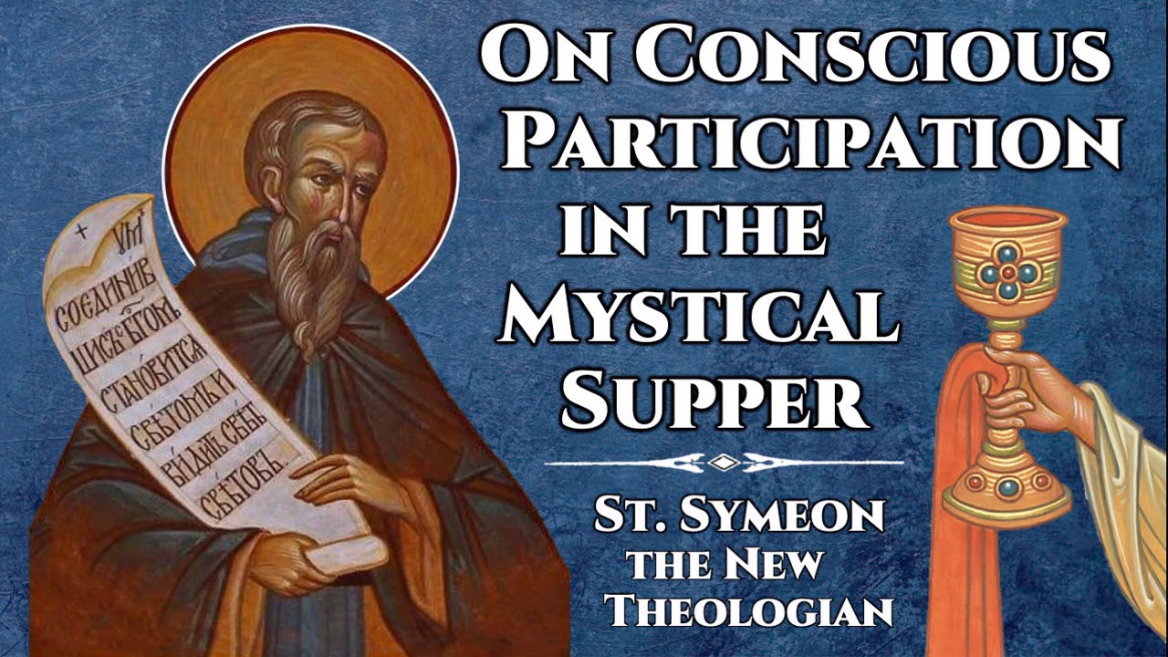 On Conscious Participation in the Mystical Supper - St. Symeon the New Theologian