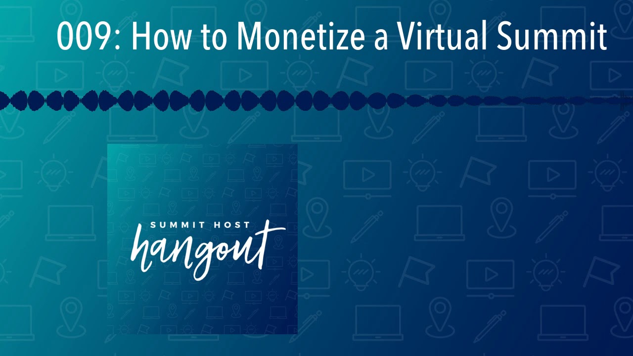 009: How to Monetize a Virtual Summit