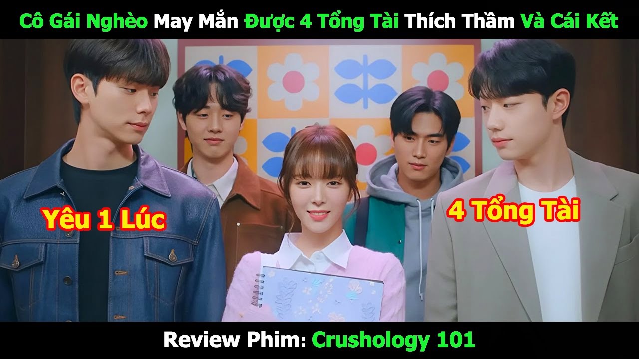 [Review Phim] Cô Gái Nghèo May Mắn Được 4 Tổng Tài Thích Thầm Và Cái Kết | Tóm Tắt Phim Hàn