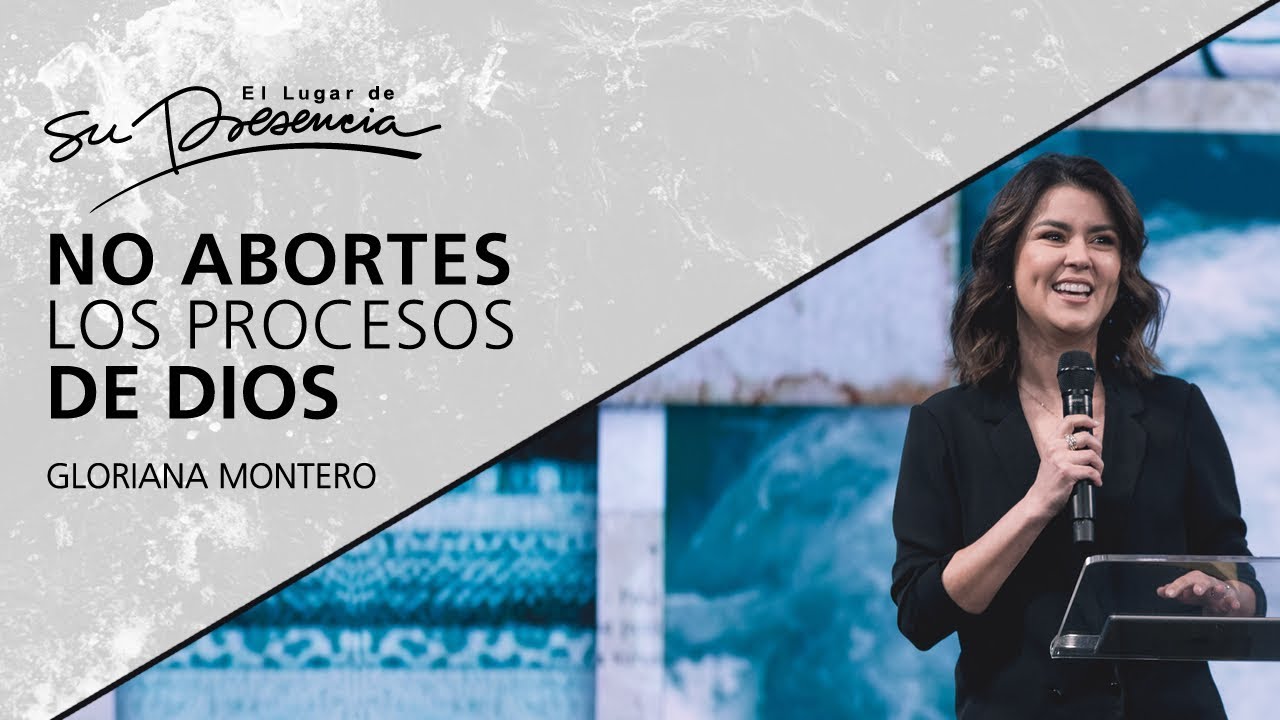 No abortes los procesos de Dios - Gloriana Montero (Lakewood Church, Houston TX) - 15 Agosto 2018