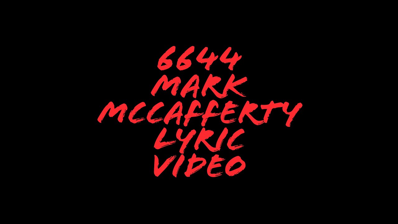 6644 Lyric Video - Mark McCafferty