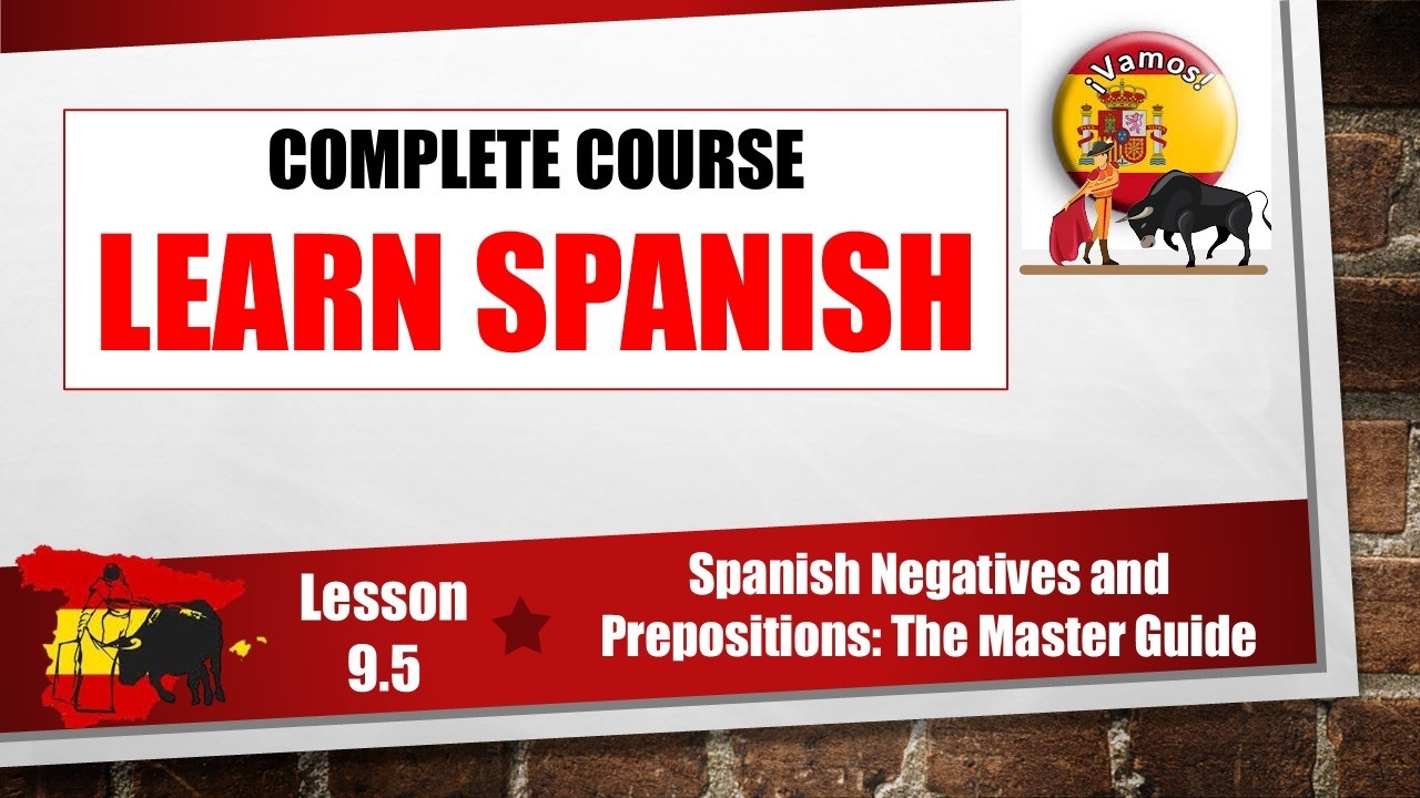 🇪🇸 Learn Spanish Lesson 9.5 - Spanish Negatives and Prepositions: The Master Guide