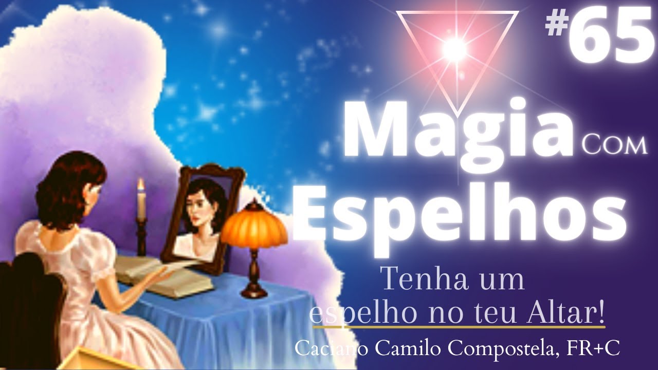 #65 Magia com ESPELHOS - Ter espelho no ALTAR