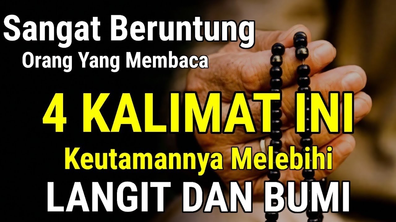 4 KALIMAT DZIKIR YANG DISUKAI ALLAH | SUNGGUH BERUNTUNG ORANG YANG RUTIN MEMBACANYA SETIAP HARI KEUT