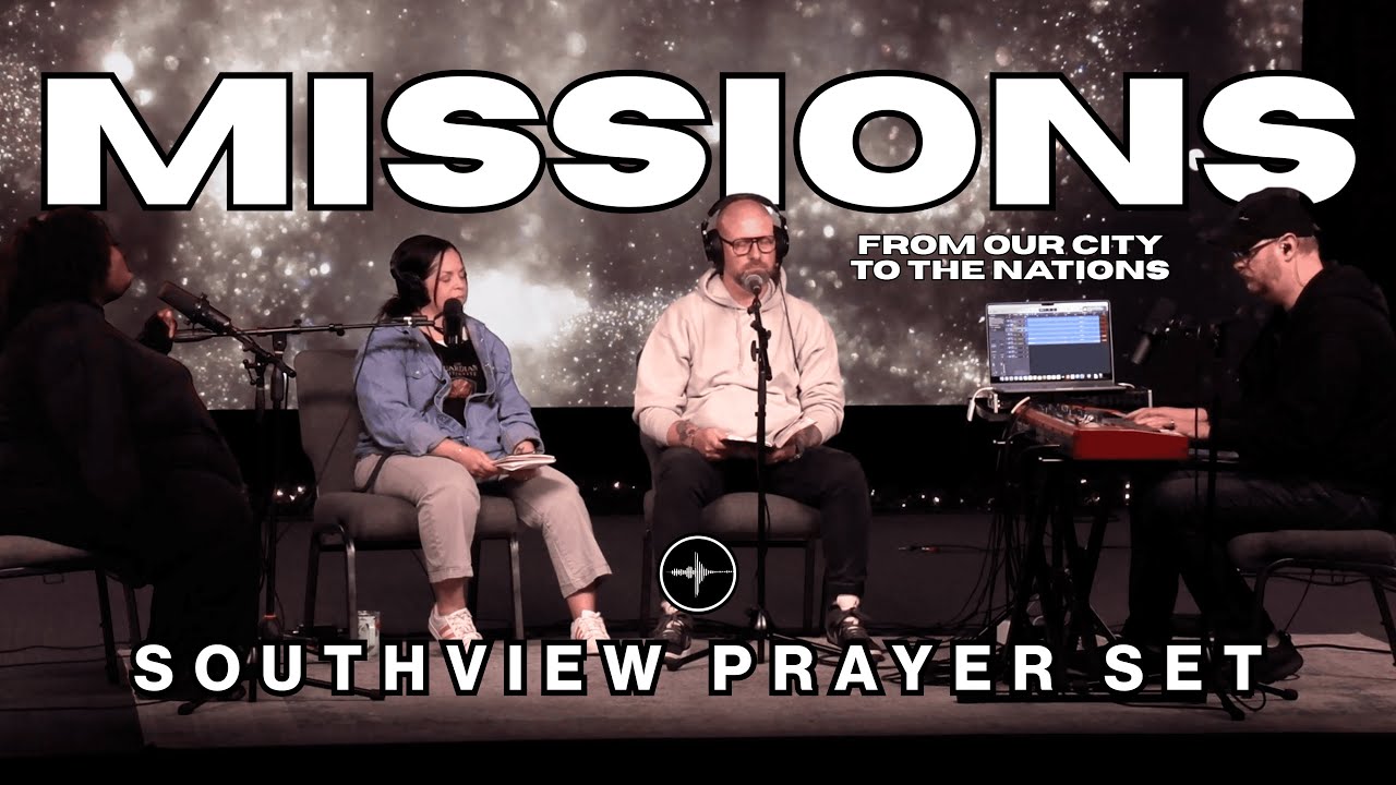 MISSIONS | Southview Prayer Set |  Asia Moore, Josh + Yvonne Clendenen, Derek Brooks