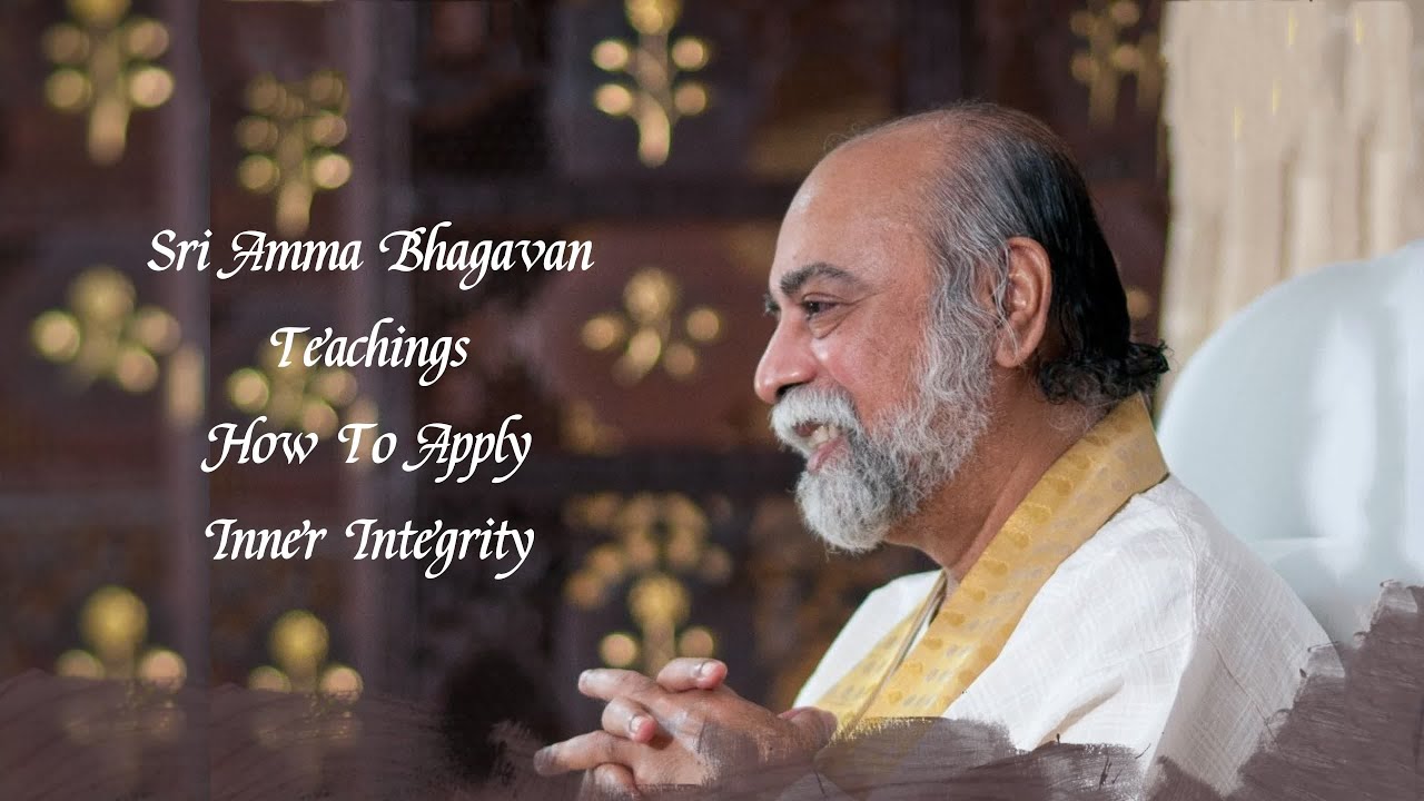 Sri Bhagavan - How To Apply Inner Integrity - Sri Amma Bhagavan - F03