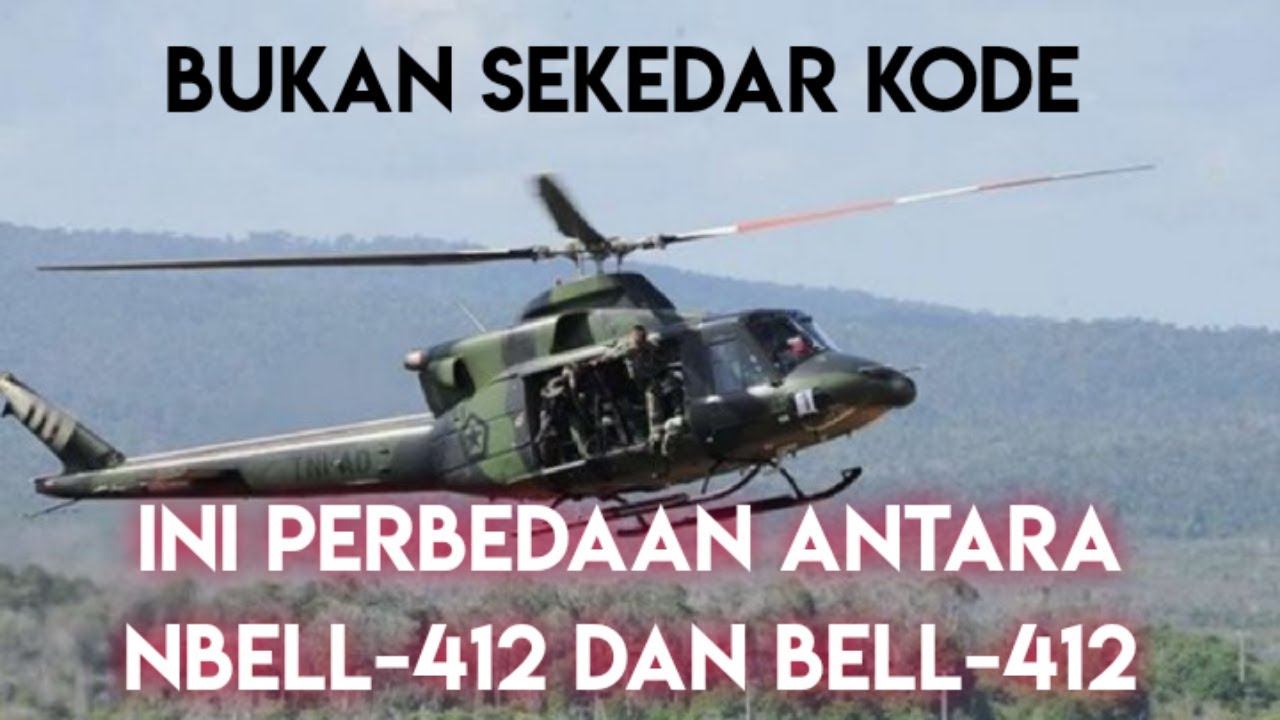 Bukan Sekedar Kode - Inilah Perbedaan Antara Helikopter NBell-412 dan Bell-412