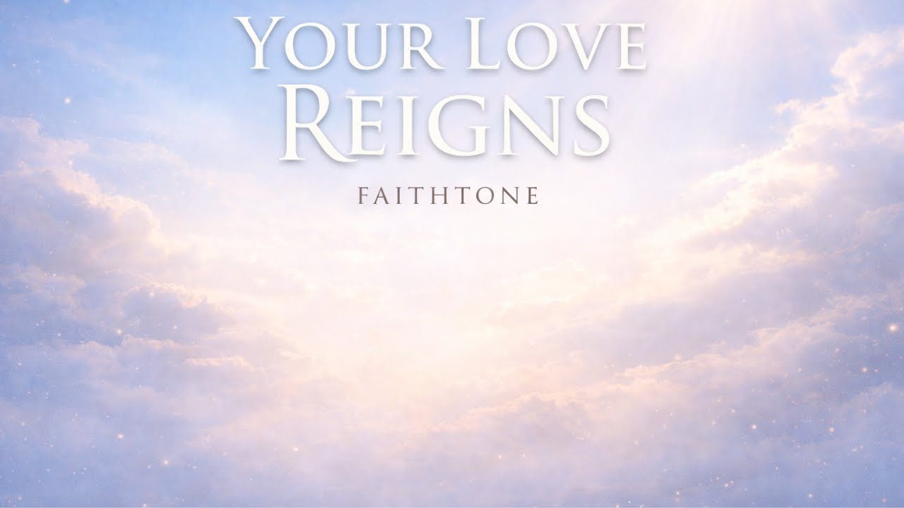 YOUR LOVE REIGNS