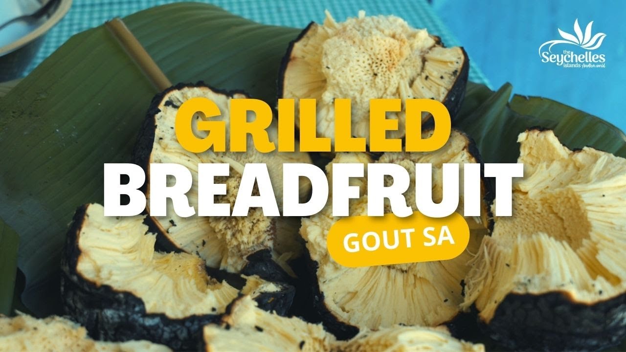 Taste our Local Cuisine - Grilled Breadfruit | Gout Sa | The Seychelles Islands