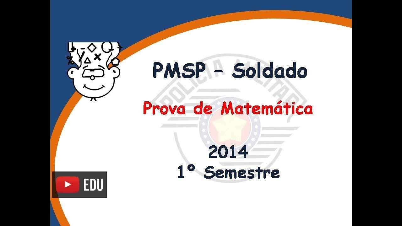 PMSP Soldado 2014 / 1º sem - Prova Matemática - Concurso Soldado 2 Classe
