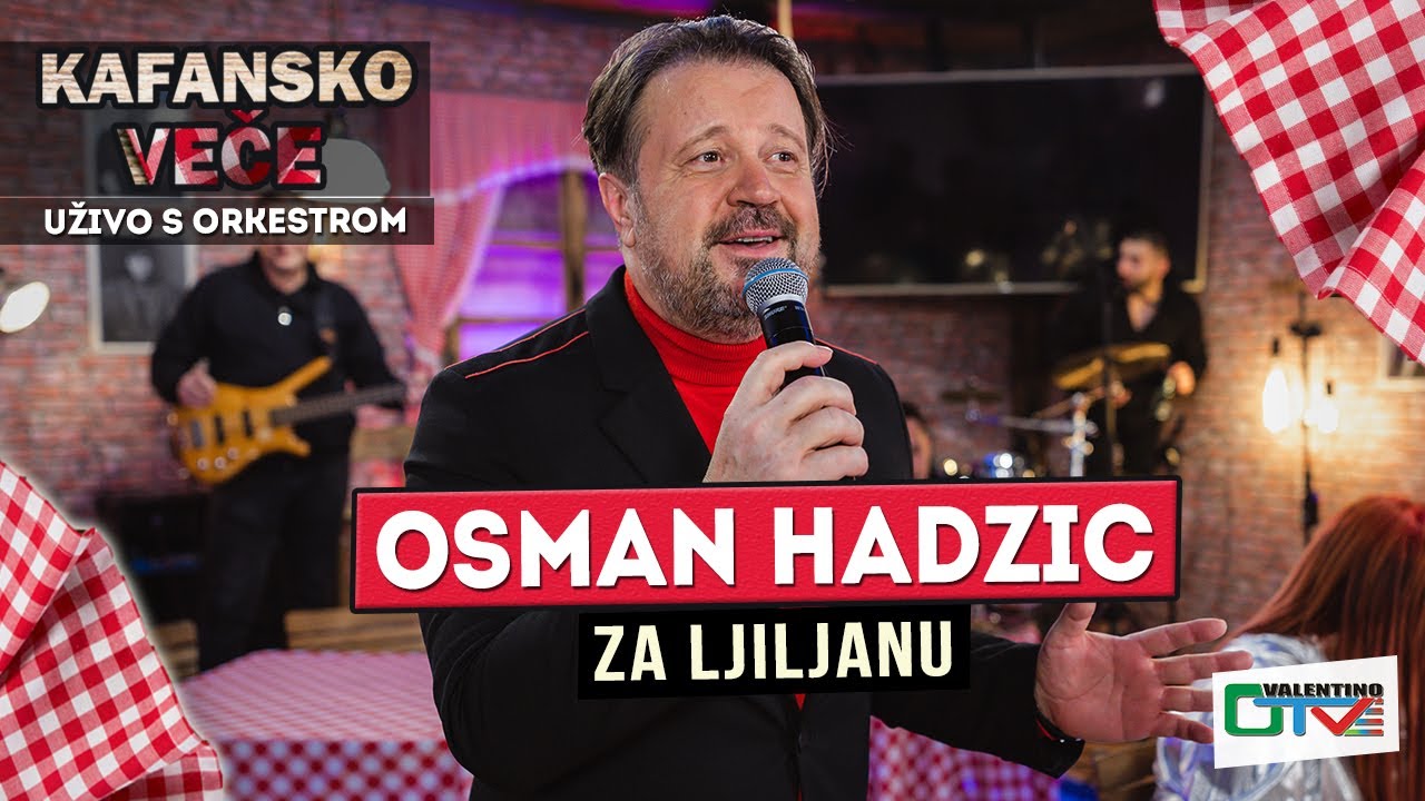 OSMAN HADZIC - ZA LJILJANU | UZIVO | 2022 | OTV VALENTINO