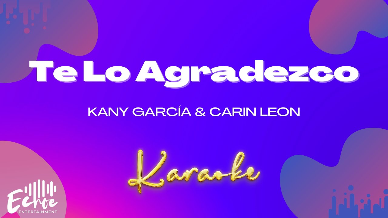 Kany García & Carin Leon - Te Lo Agradezco (Versión Karaoke)