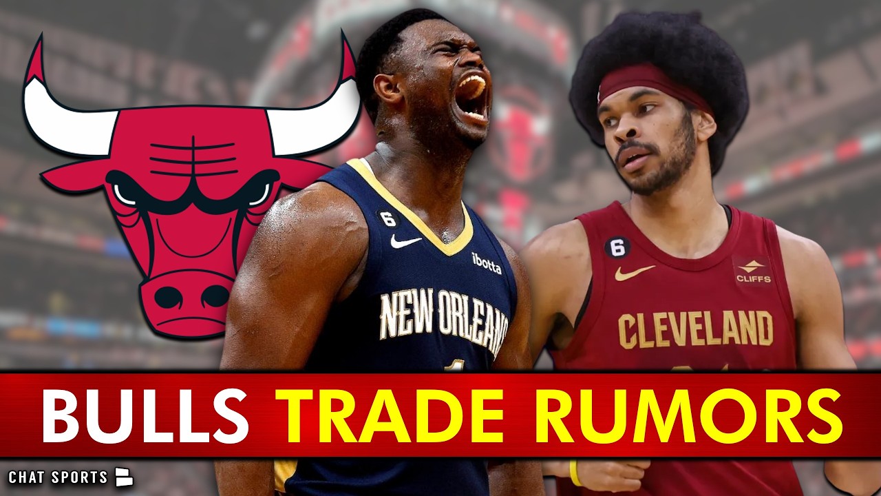 Chicago Bulls Trade Rumors Ft. Zion Williamson & Patrick Williams
