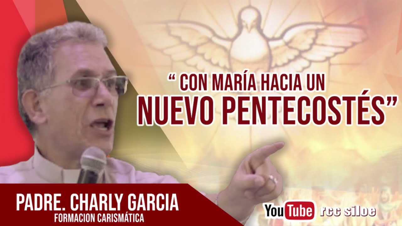 Hacia un Nuevo Pentecostés - P. Charly García
