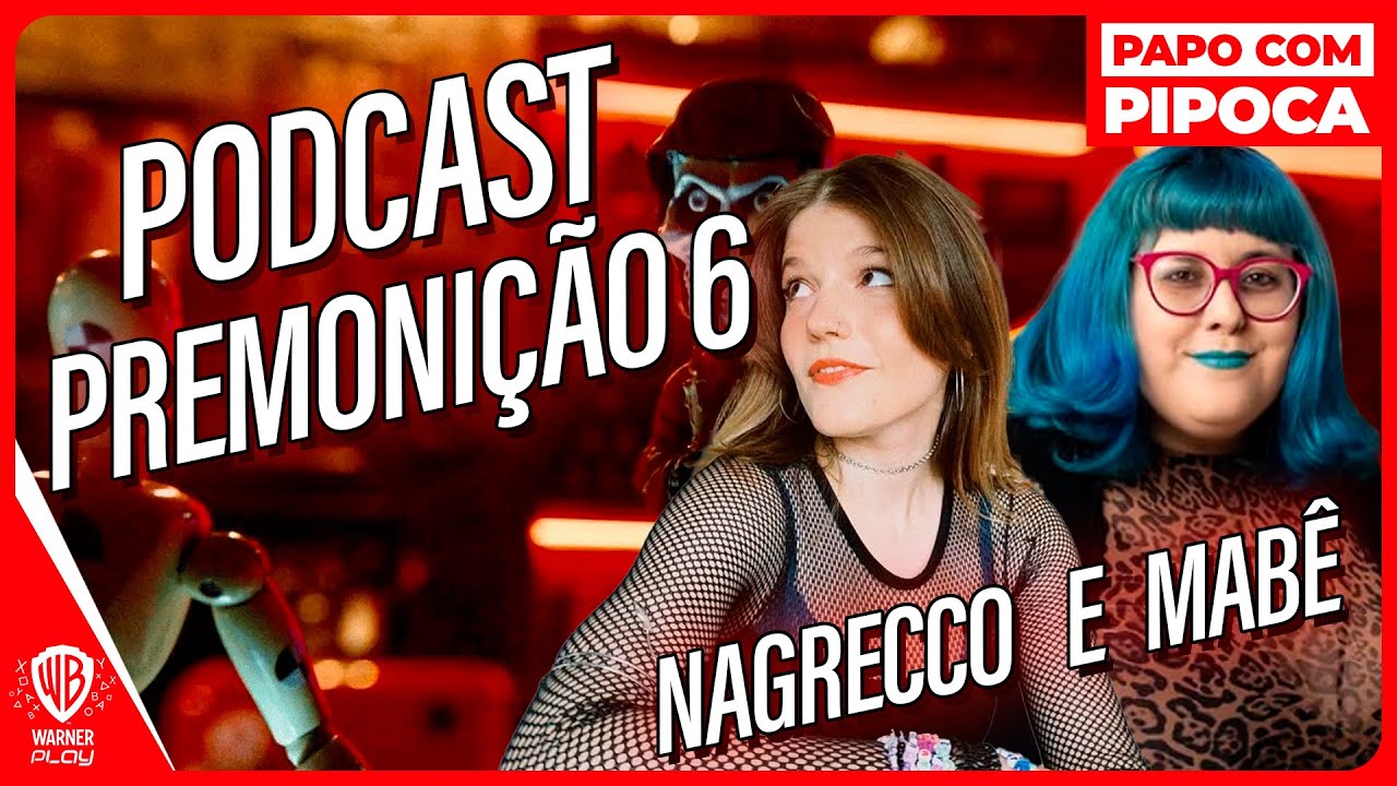 Premonição 6 - Com Mabê e Natalia Grecco - Papo com Pipoca