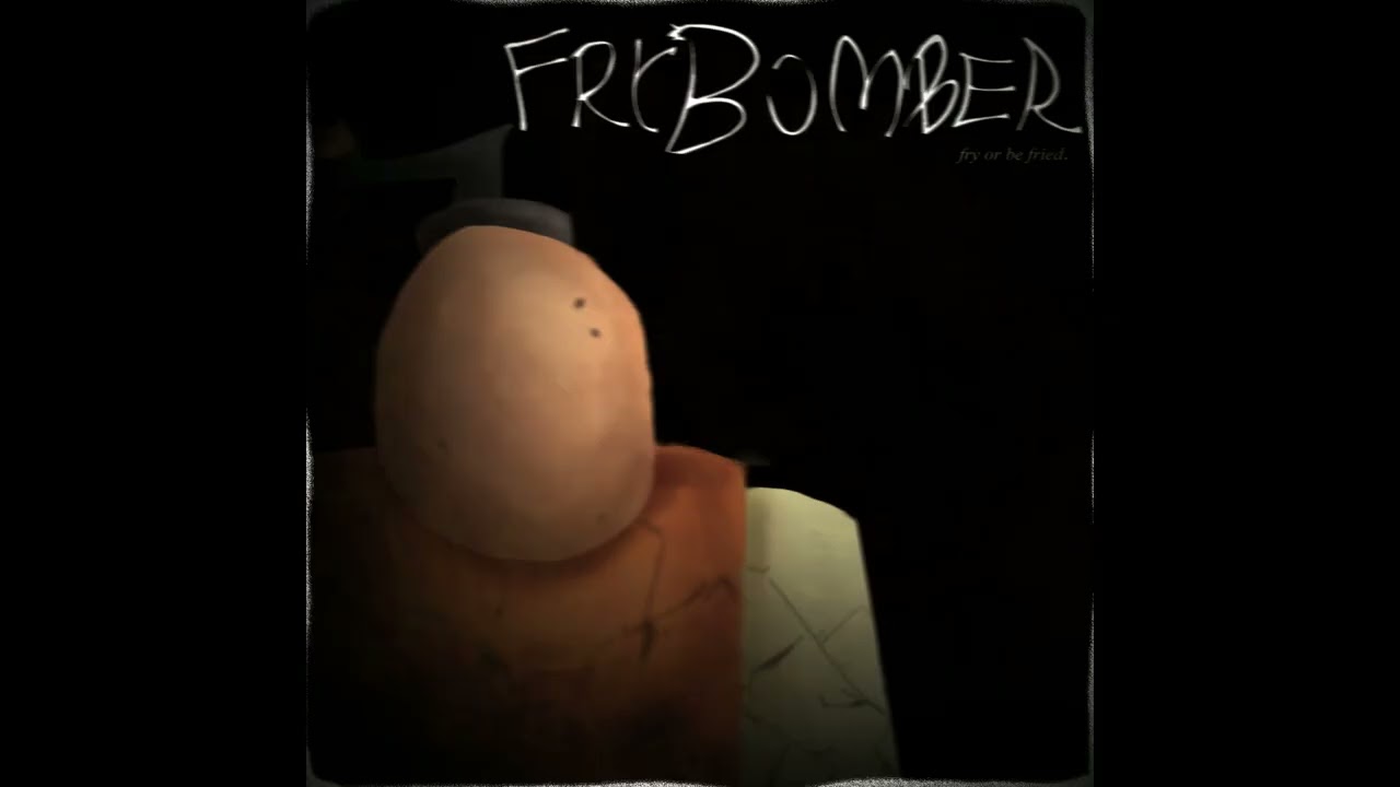 Fry or be Fried. (Frybomber LMS) - Die of Death OST