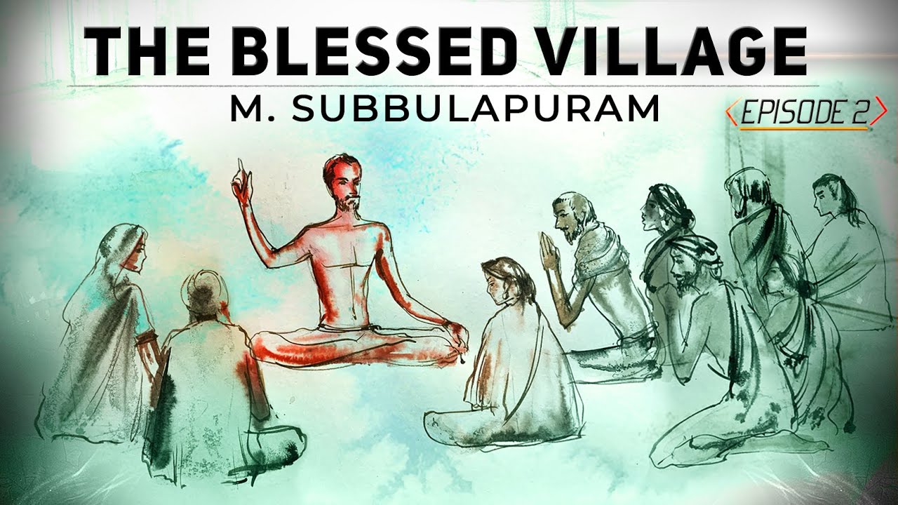 2/14 - Sadhguru ShriBrahma - The Blessed Village - M. Subbulapuram