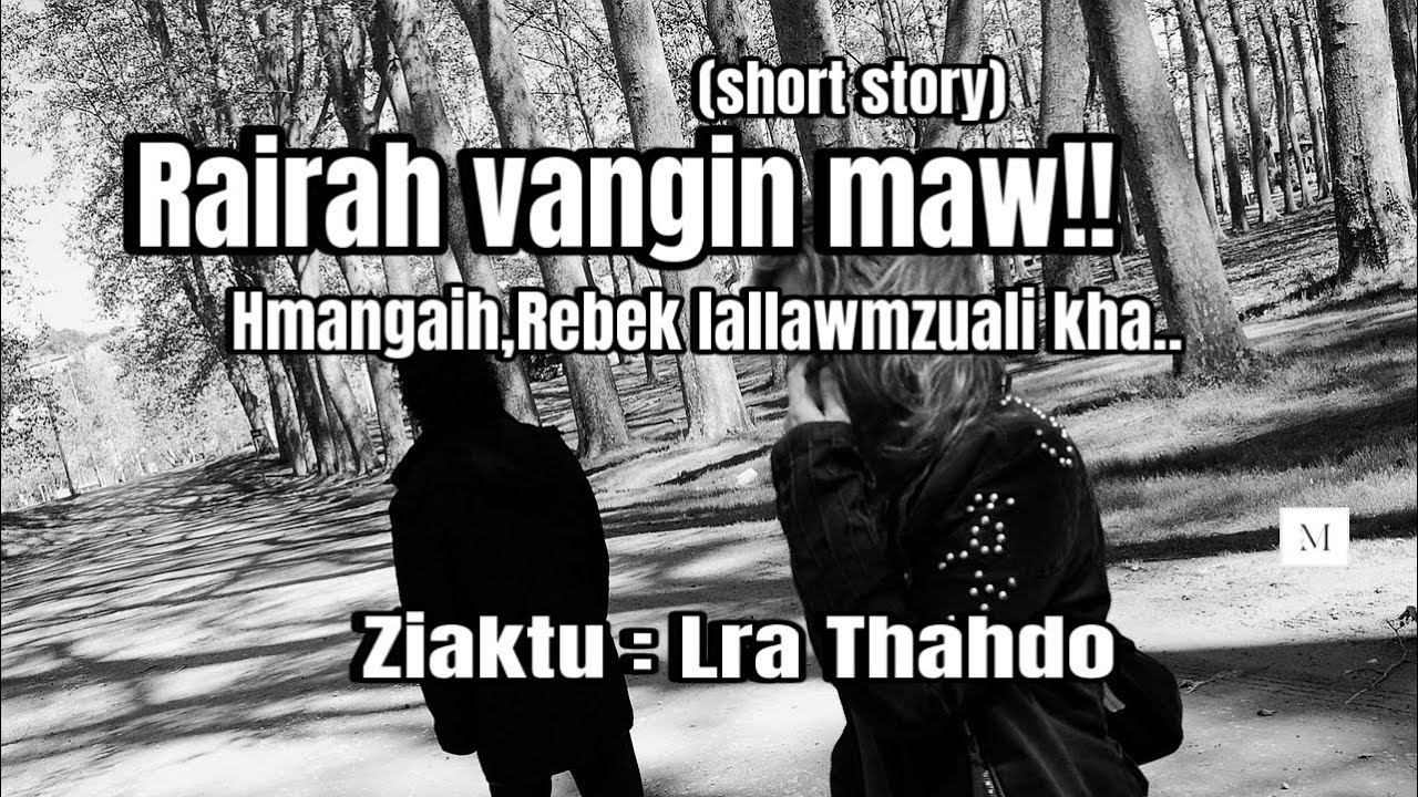 Rairah vangin maw….(short story)// Ziaktu : Lra Thahdo