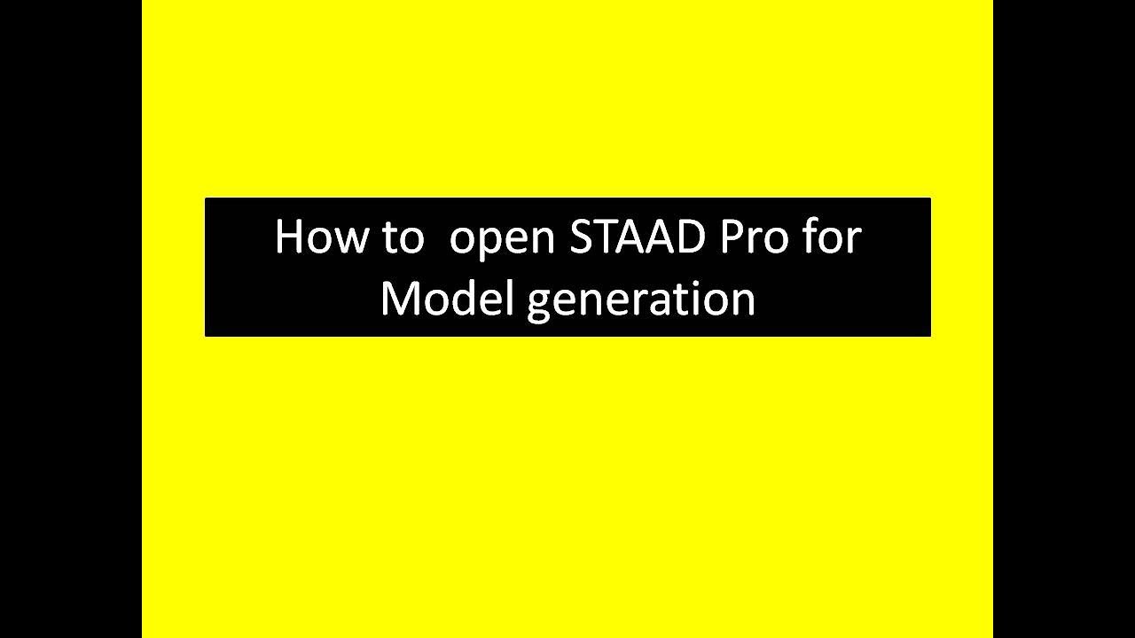 How to open STAAD Pro for model generation