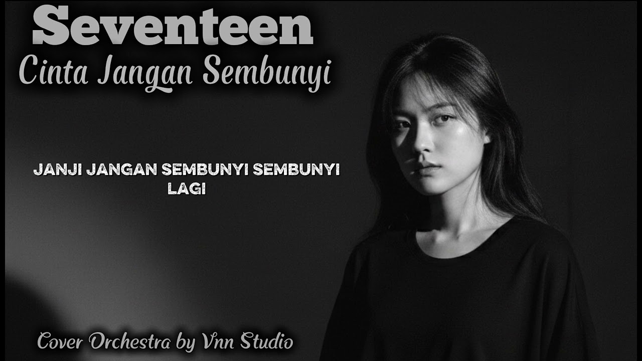 Seventeen - Cinta Jangan Sembunyi ( Cover Orchestra by Vnn Studio )