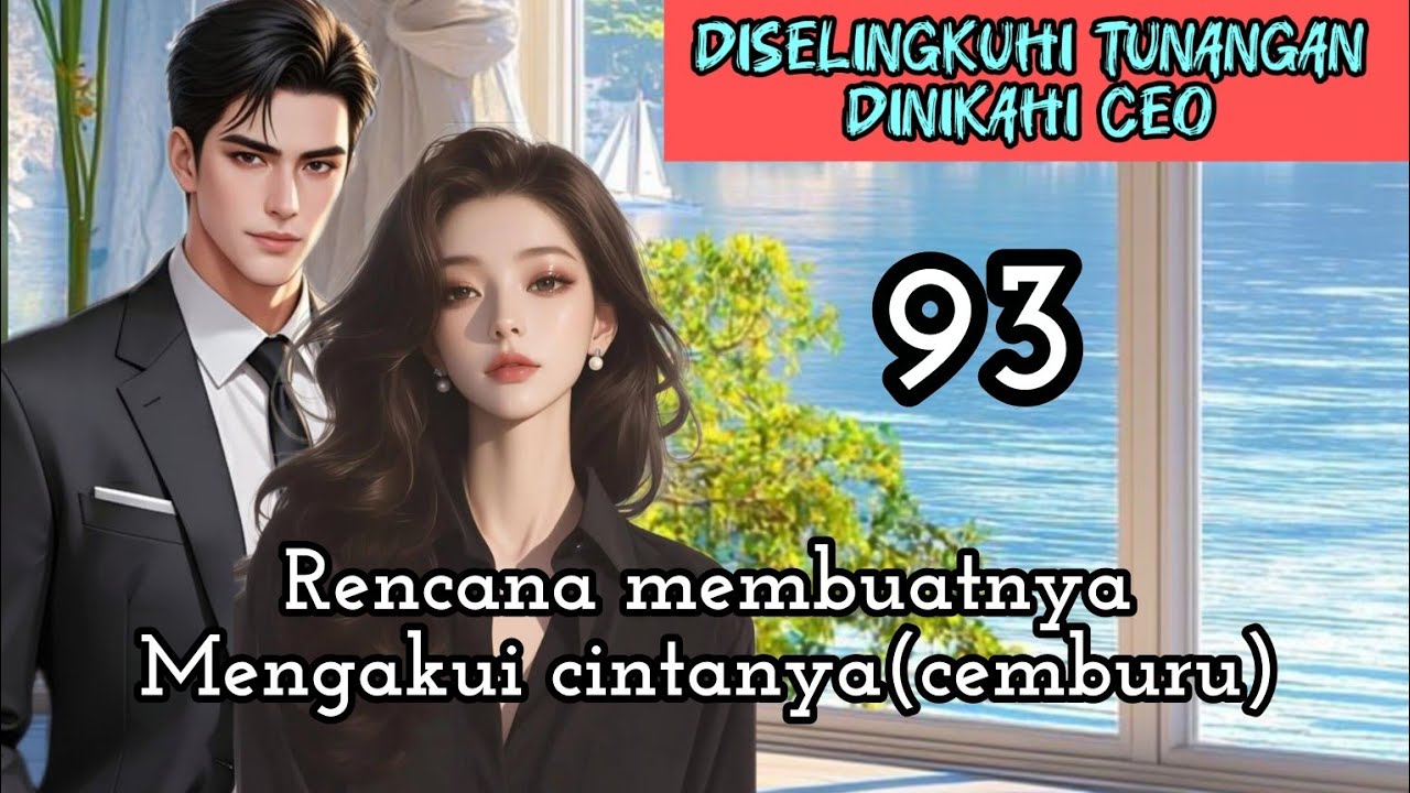 Part:94 Rencana membuatnya Mengakui cintanya(cemburu)