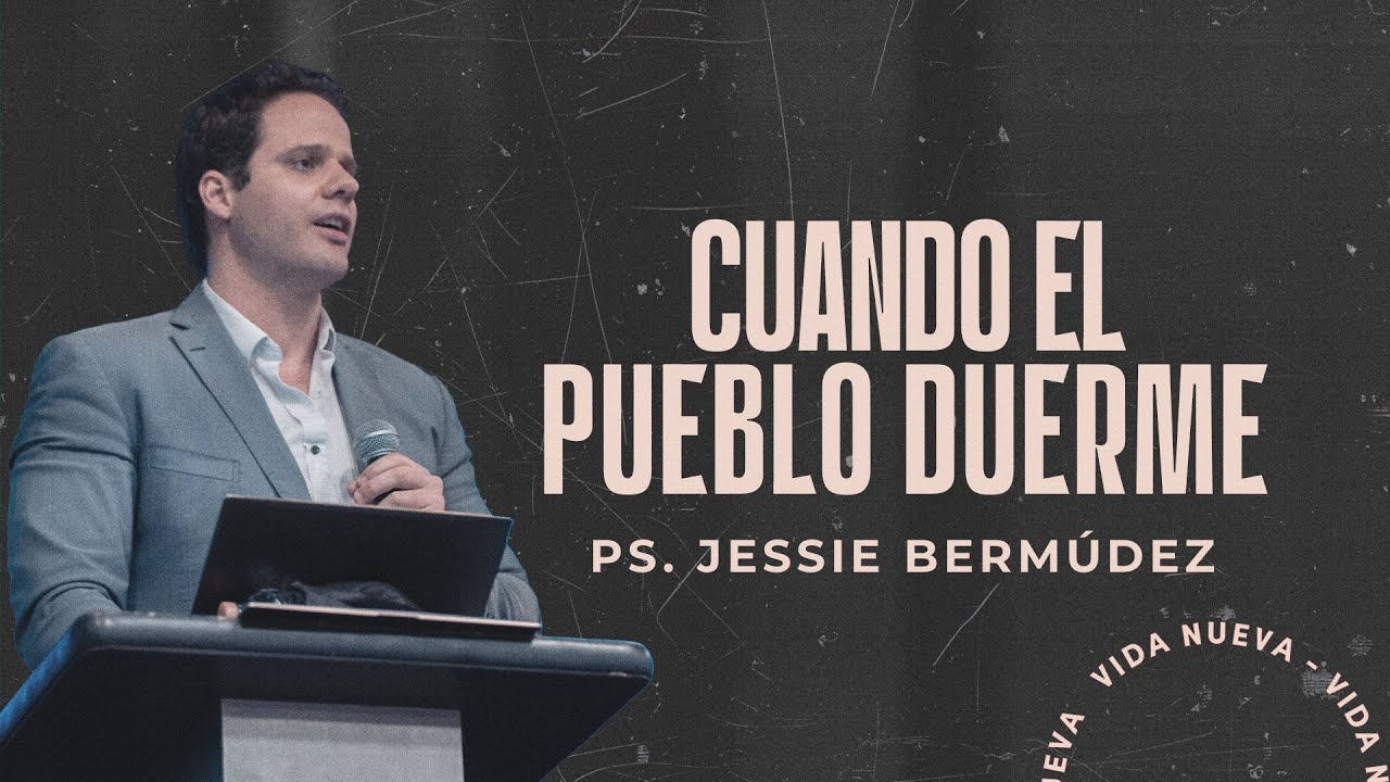 Cuando el pueblo duerme | Pr. Jessie Bermúdez | VNPEM Norte