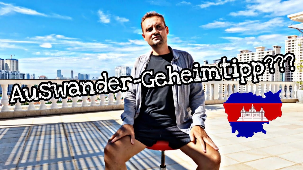 Die Kambodscha Doku! Auswandern in ein Land mit großem Potenzial! #auswandern #kambodscha #thailand