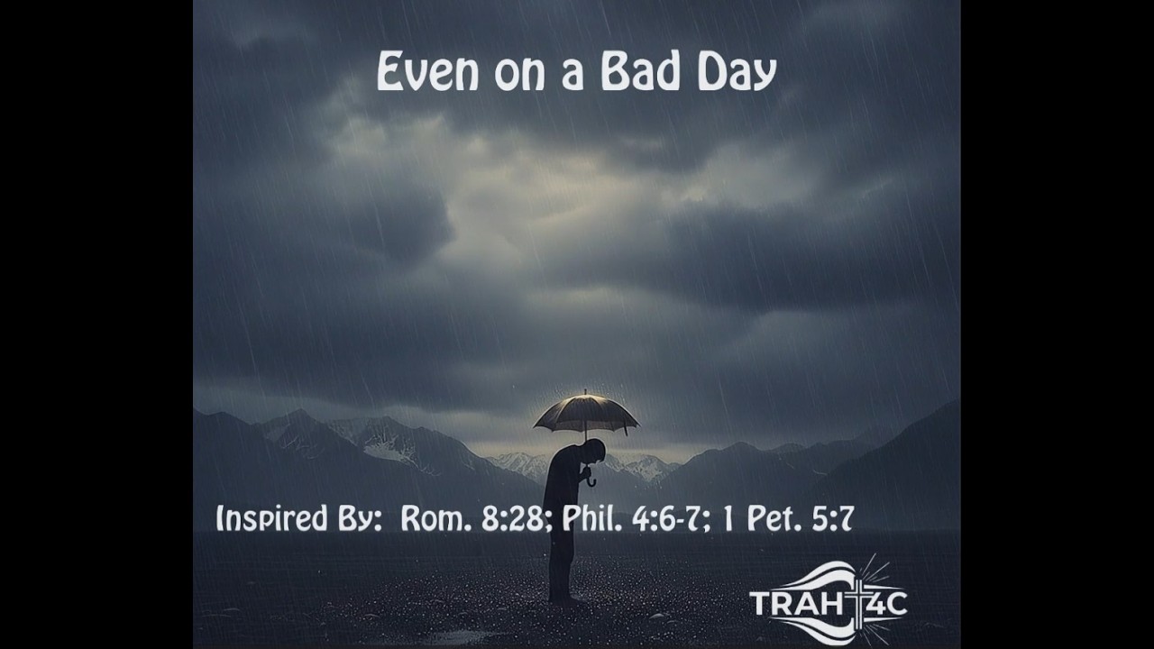 Even on a Bad Day - Full Song