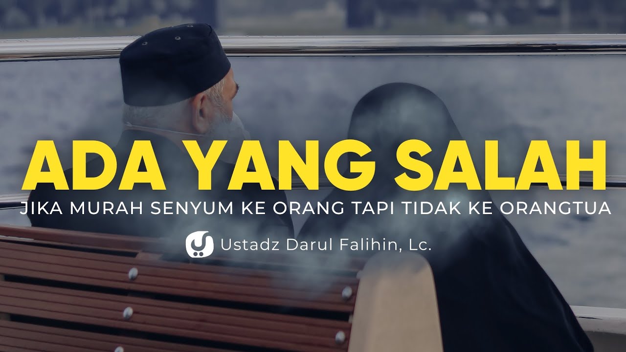Merekalah yang Paling Berhak Mendapat Segala Kebaikan Kita - Ustadz Darul Falihin, Lc.