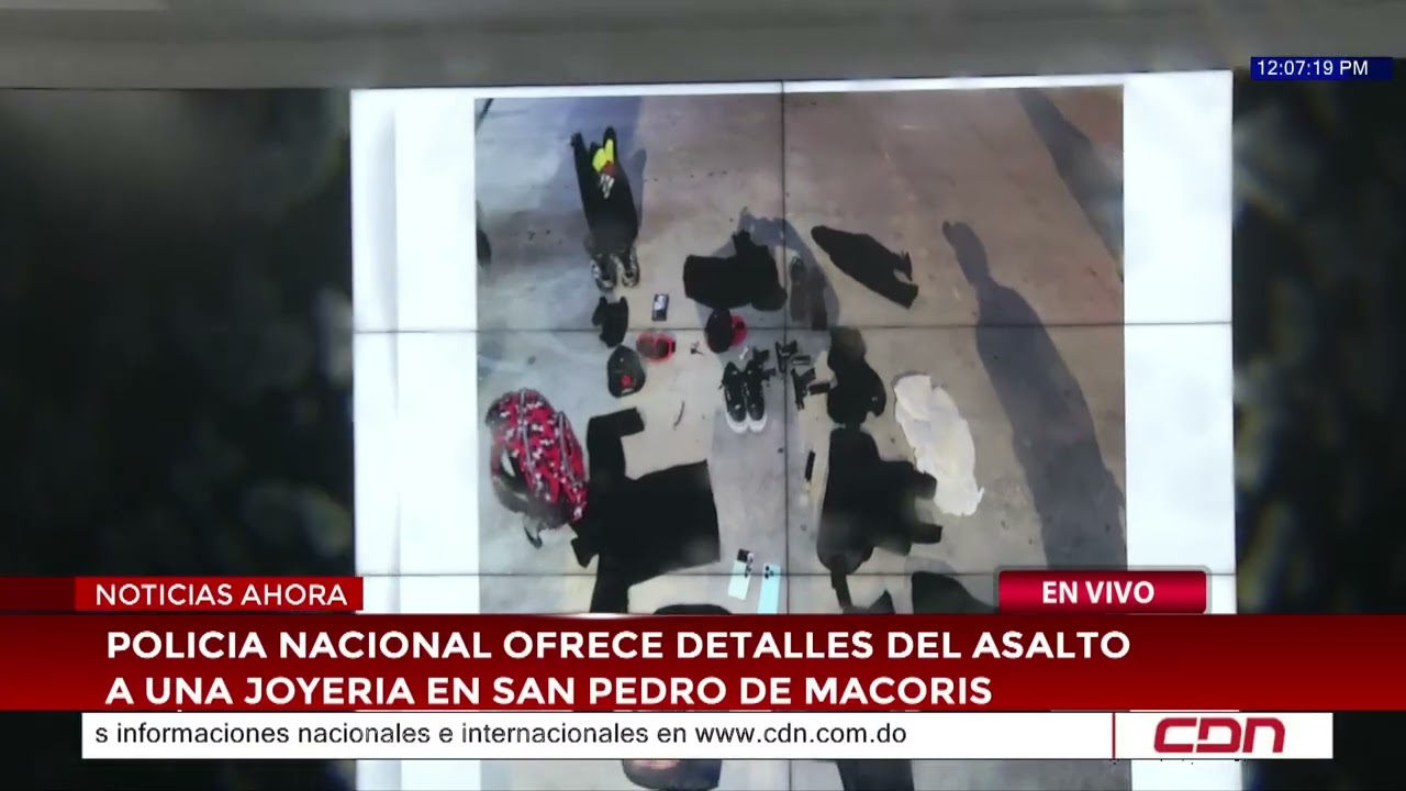 Policía Nacional ofrece detalles del asalto a una joyería en San Francisco de Macorís