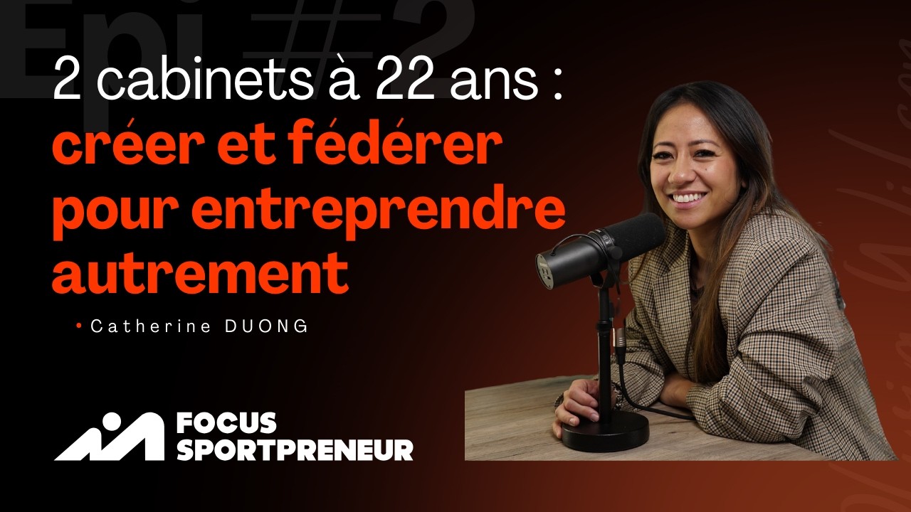 Cathy EP#2 - 2 cabinets à 22 ans :  créer et fédérer pour entreprendre autrement