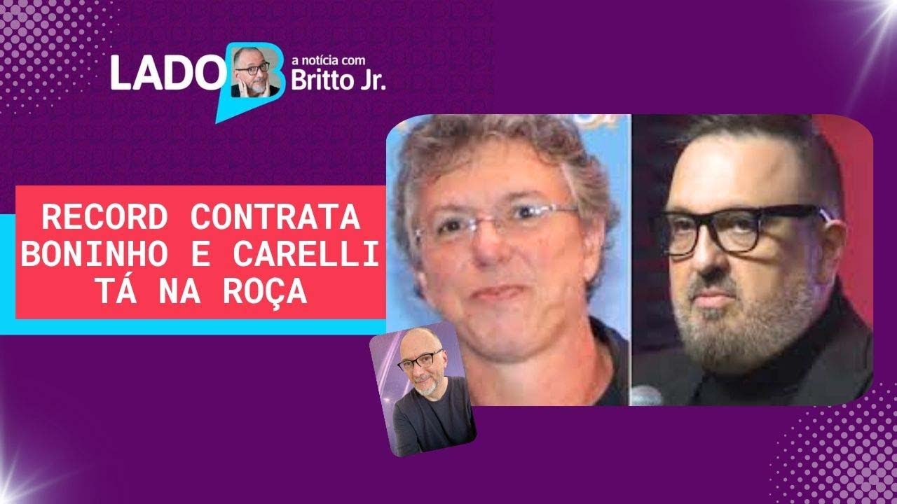 RECORD CONTRATA BONINHO E MANDA CARELLI PRA RO&Ccedil;A 