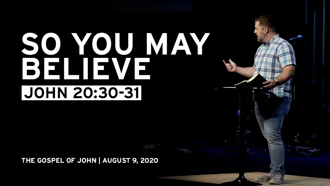 So You May Believe (John 20:30-31)