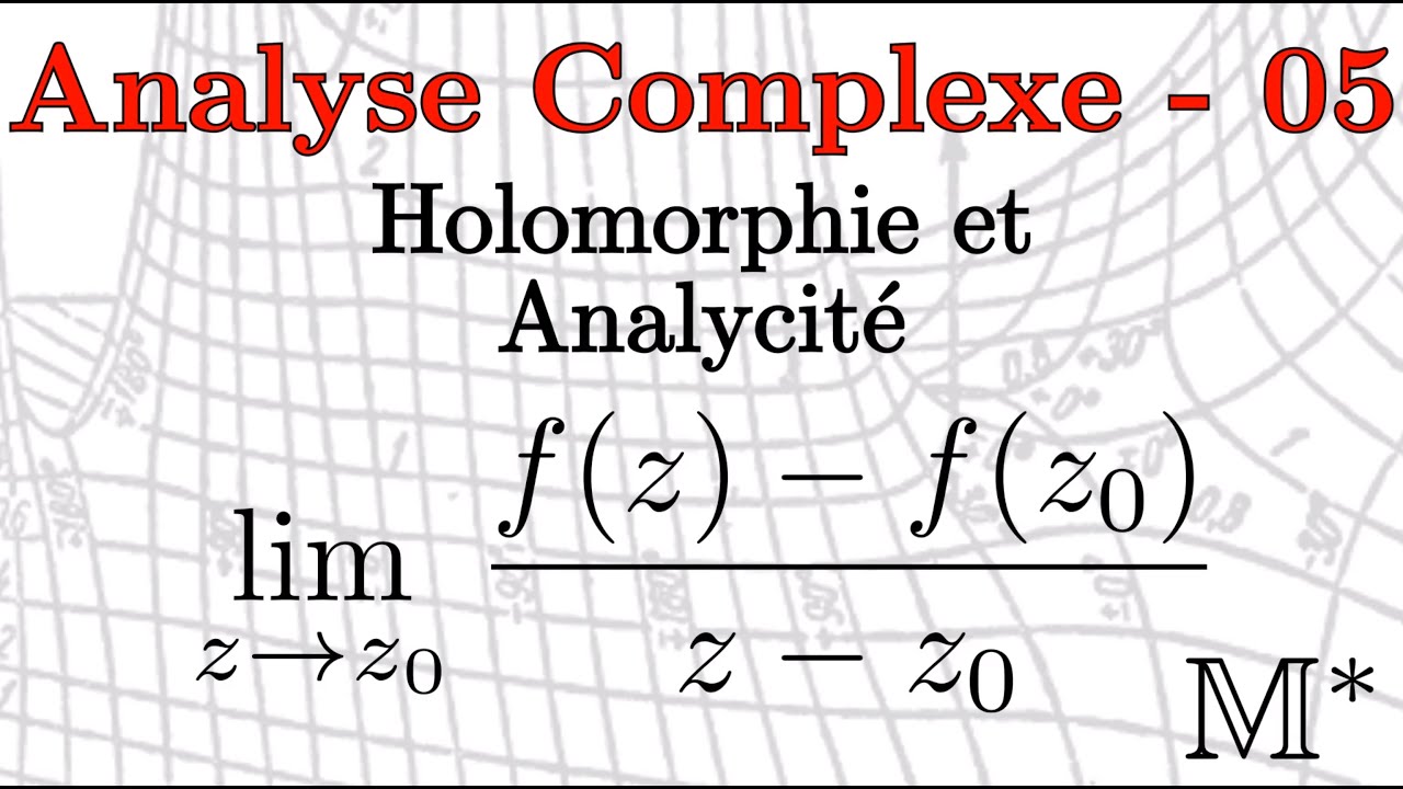 Analyse Complexe - 05 - Holomorphie et Analycité
