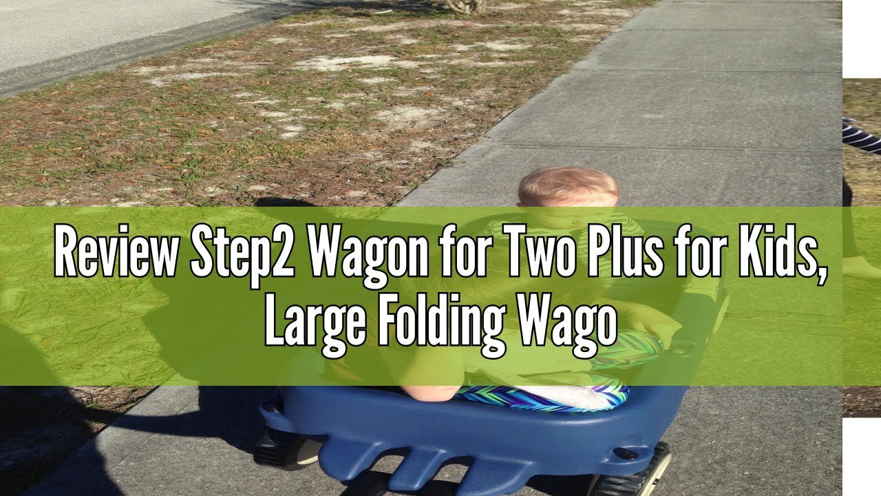 Review Step2 Wagon for Two Plus for Kids, Large Folding Wagon, Safety Belts, Under Seat Storage, Tod