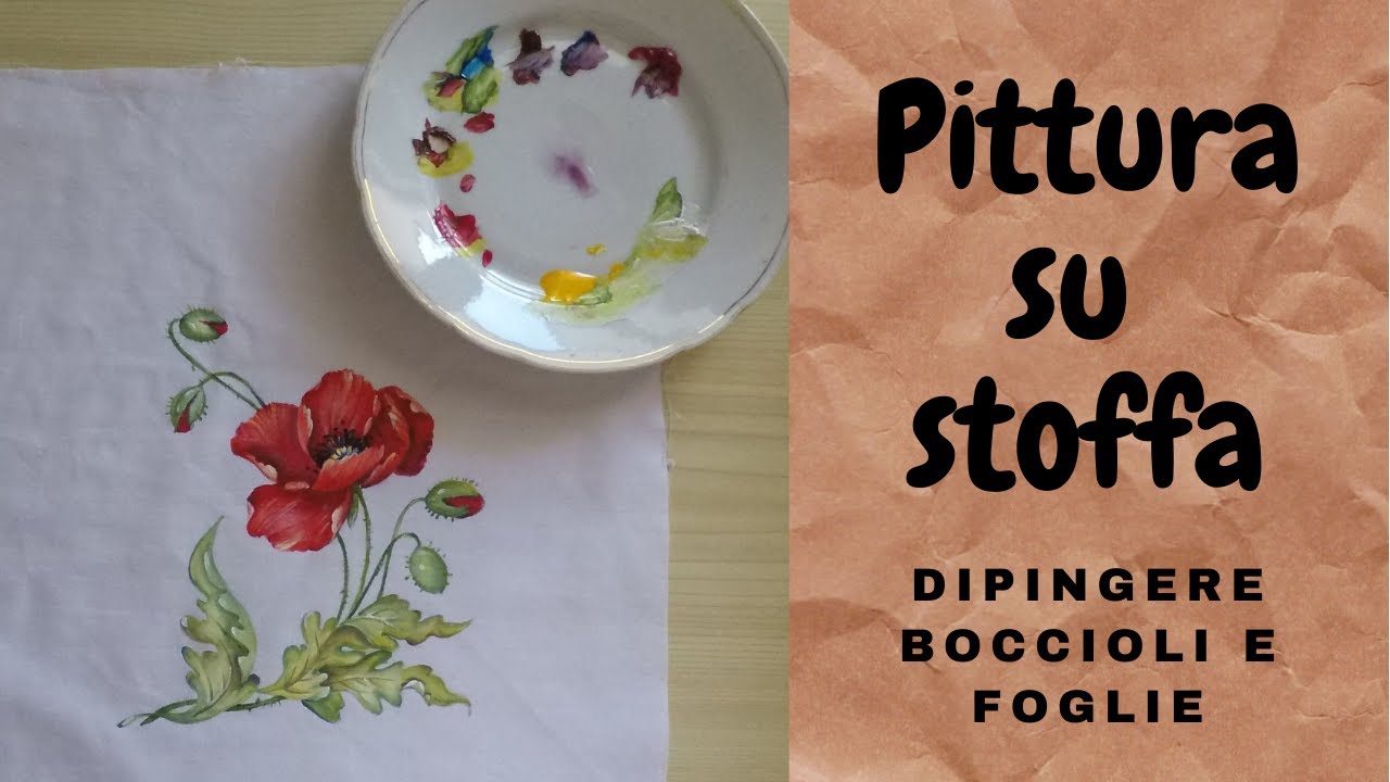 PITTURA SU STOFFA _lezione 6_COME DIPINGERE BOCCIOLI E FOGLIE