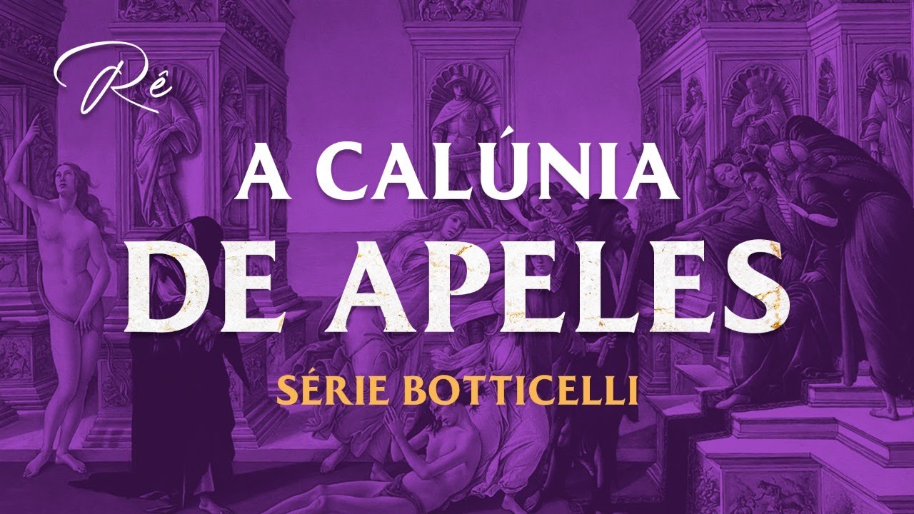 A calúnia na visão de Botticelli. Renascimento Italiano.