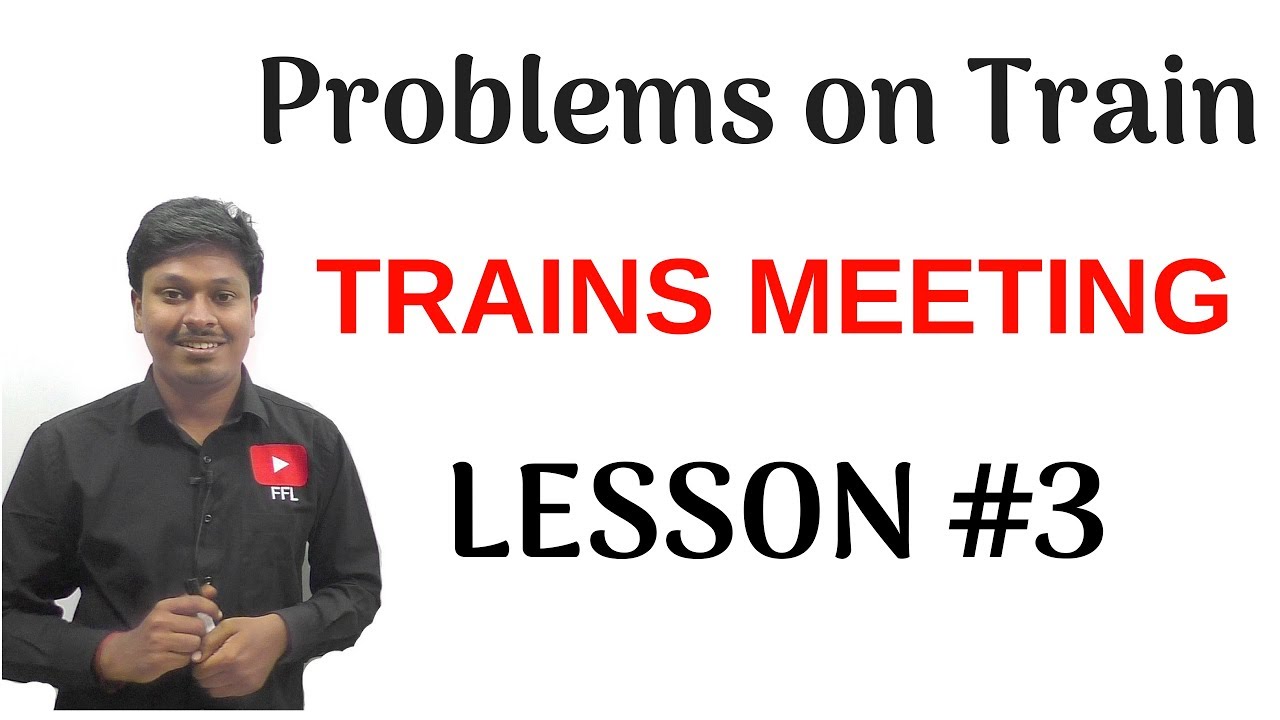 Problems on Train_Lesson-3(Two Trains Meeting)