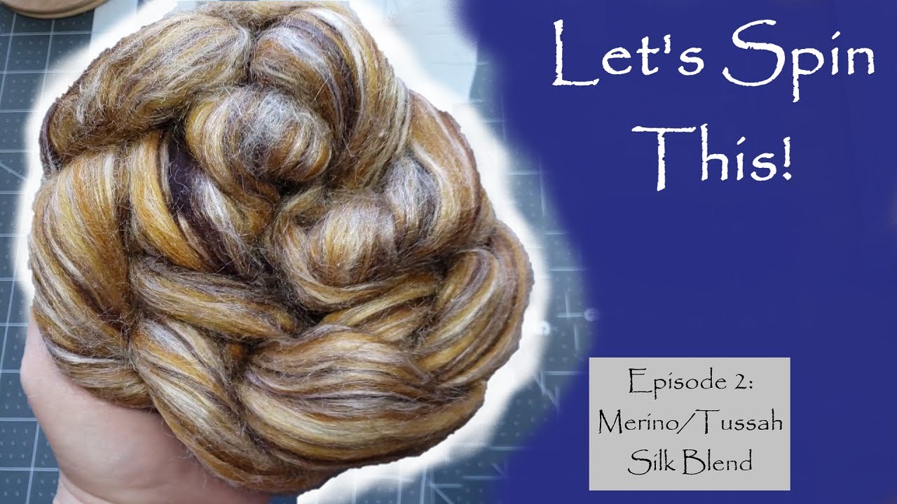 LET'S SPIN THIS! Ep. 2 - Merino & Tussah Silk Blend
