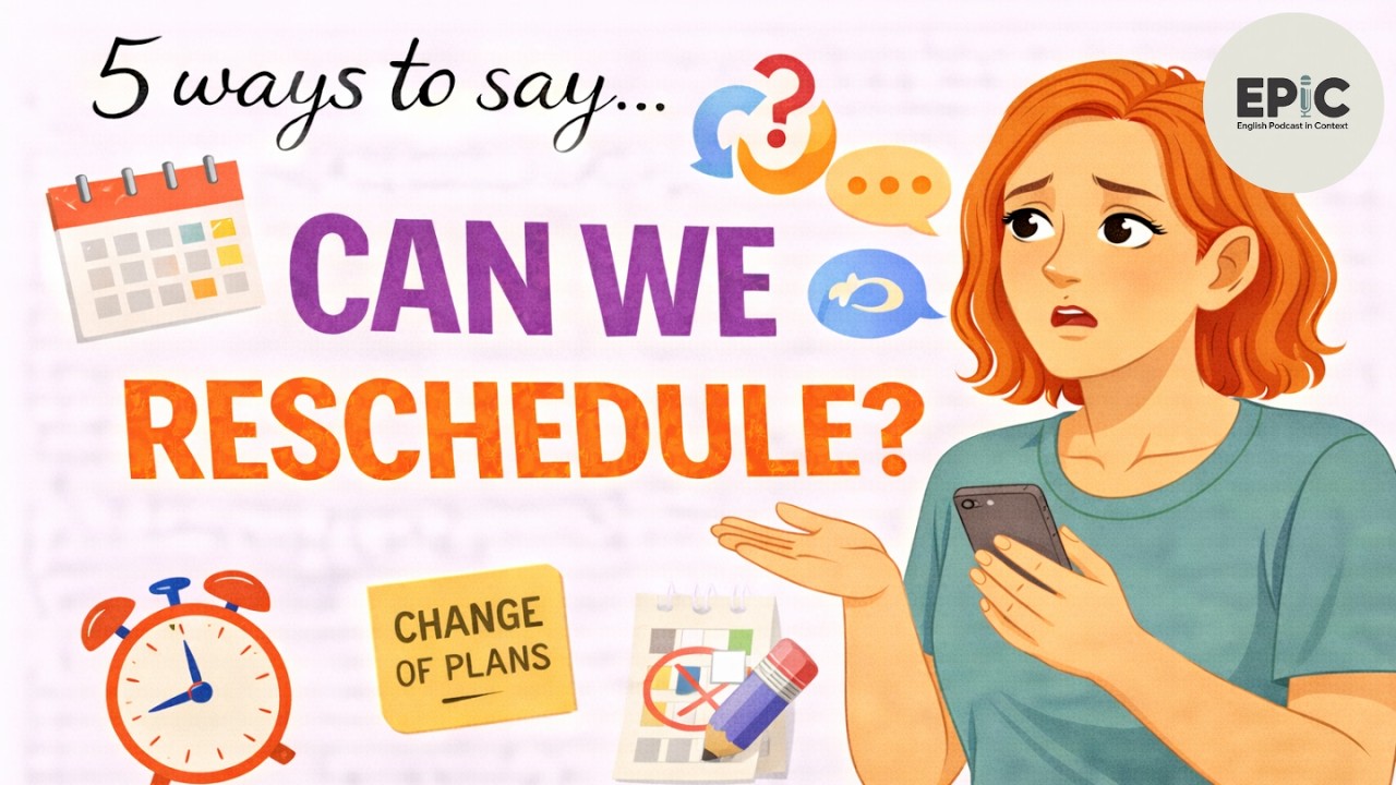 5 Natural Ways to Say “Can we reschedule?” | EPIC – English Podcast in Context