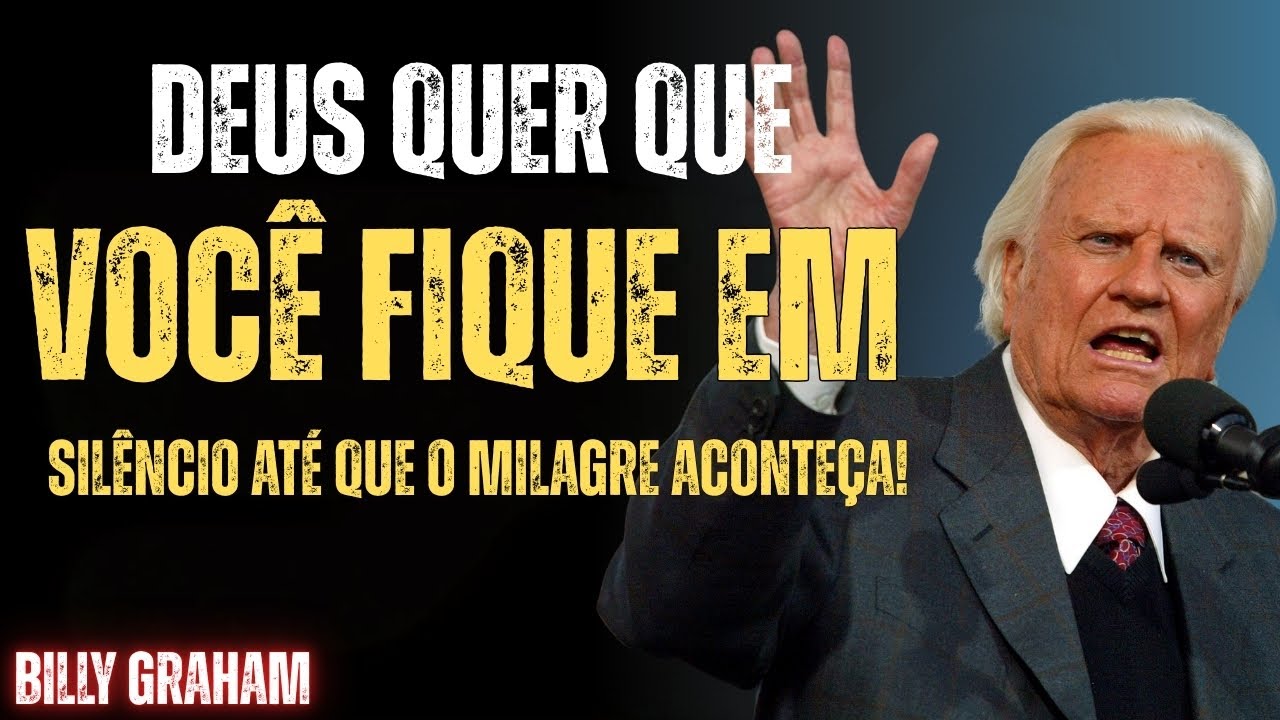 O Milagre de Deus Requer Seu Silêncio Primeiro | Billy Graham