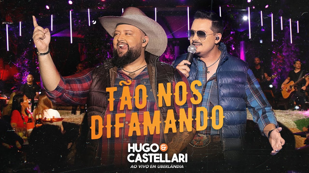 TÃO NOS DIFAMANDO - Hugo & Castellari (Ao Vivo em Uberlândia)