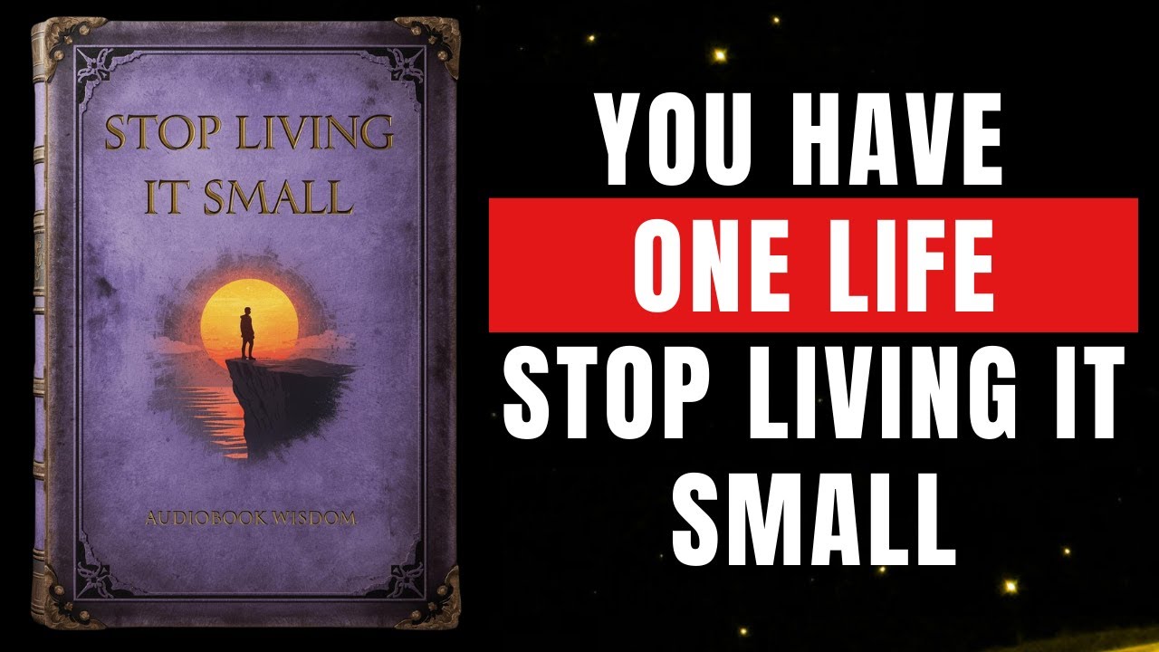You Have One Life | Stop Living It Small (Audiobook)