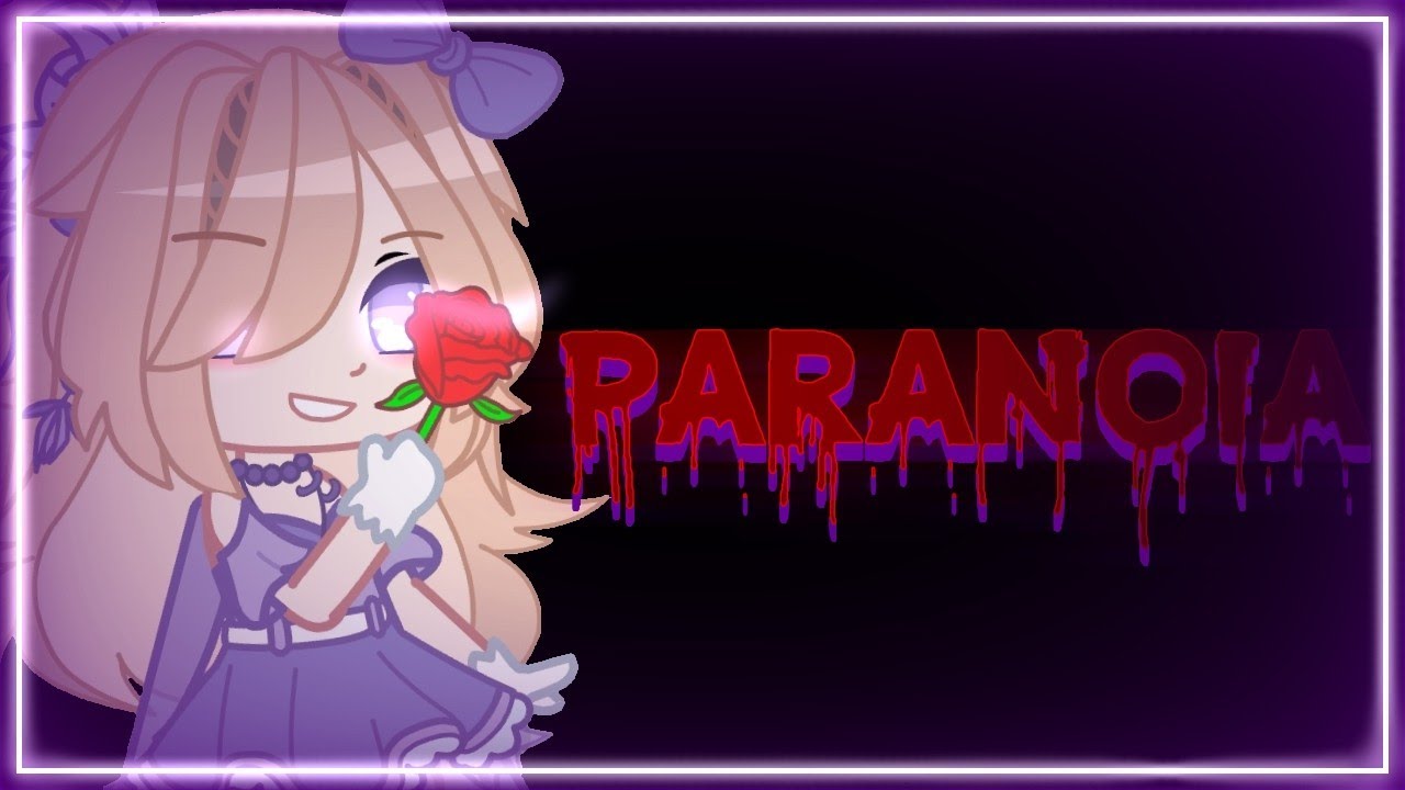 《Paranoia GCMV ° Inspired ° Gacha Club ° https...Cøøkie》