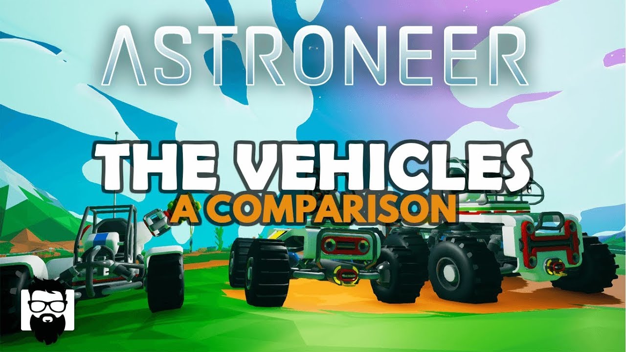 Astroneer - 1.0 - ТРАНСПОРТНЫЕ СРЕДСТВА - СРАВНЕНИЕ